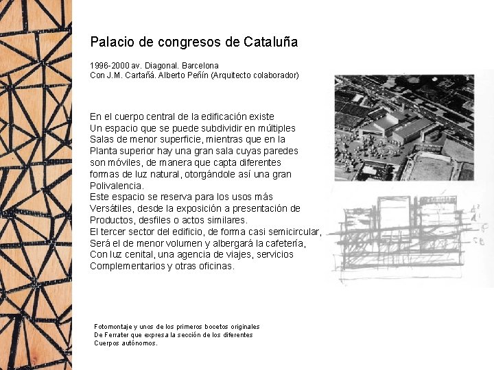 Palacio de congresos de Cataluña 1996 -2000 av. Diagonal. Barcelona Con J. M. Cartañá.