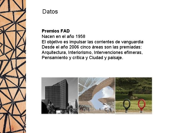 Datos Premios FAD Nacen en el año 1958 El objetivo es impulsar las corrientes