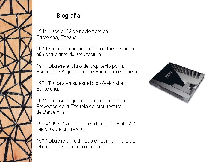 Biografía 1944 Nace el 22 de noviembre en Barcelona, España. 1970 Su primera intervención
