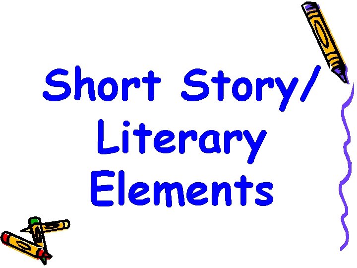 Short Story/ Literary Elements 