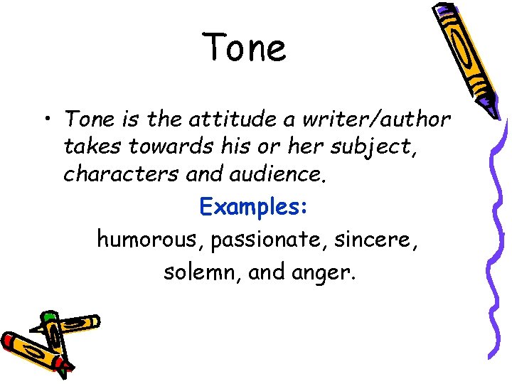 Tone • Tone is the attitude a writer/author takes towards his or her subject,