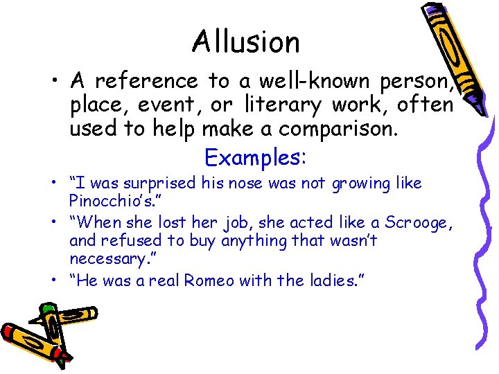 Allusion • A reference to a well-known person, place, event, or literary work, often