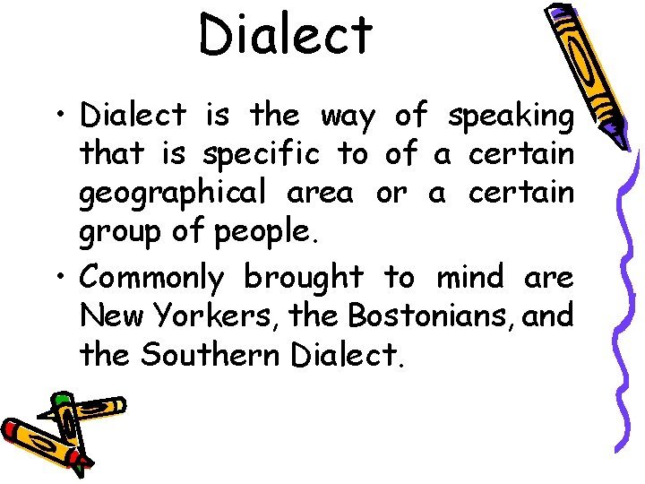 Dialect • Dialect is the way of speaking that is specific to of a