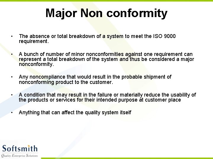 Major Non conformity • The absence or total breakdown of a system to meet