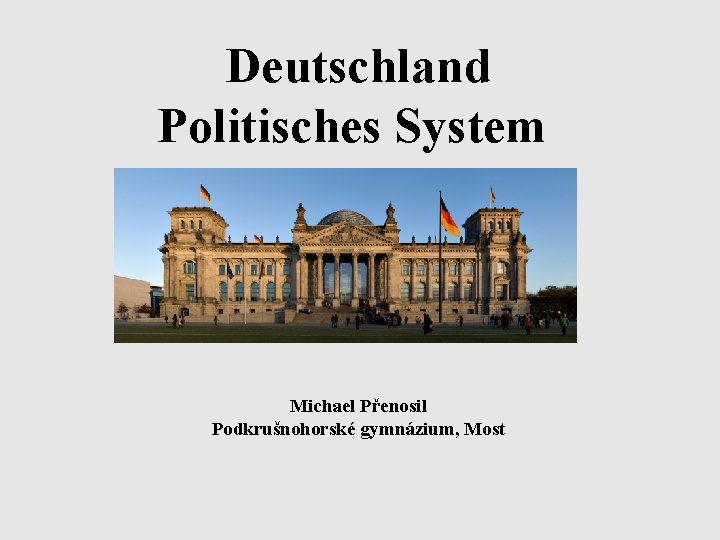 Deutschland Politisches System Michael Přenosil Podkrušnohorské gymnázium, Most 