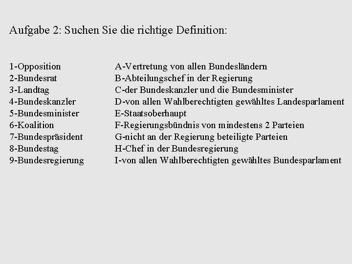 Aufgabe 2: Suchen Sie die richtige Definition: 1 -Opposition 2 -Bundesrat 3 -Landtag 4