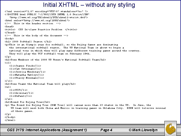 Initial XHTML – without any styling <? xml version="1. 0" encoding="UTF-8" standalone="no" ? >