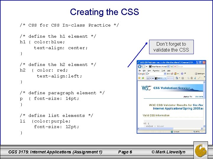 Creating the CSS /* CSS for CSS In-class Practice */ /* define the h