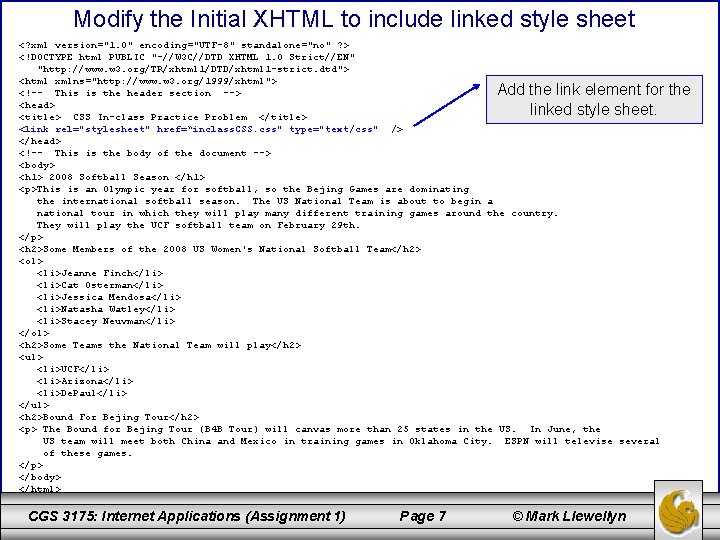 Modify the Initial XHTML to include linked style sheet <? xml version="1. 0" encoding="UTF-8"