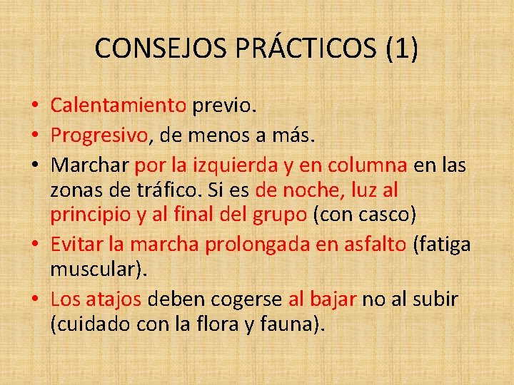 CONSEJOS PRÁCTICOS (1) • Calentamiento previo. • Progresivo, de menos a más. • Marchar