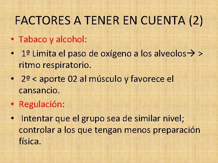 FACTORES A TENER EN CUENTA (2) • Tabaco y alcohol: • 1º Limita el