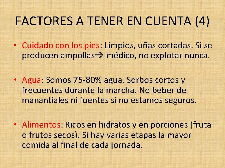 FACTORES A TENER EN CUENTA (4) • Cuidado con los pies: Limpios, uñas cortadas.