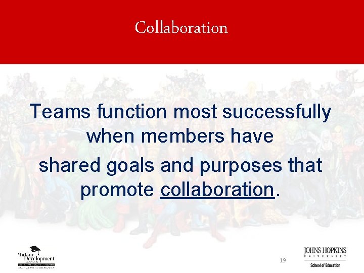 Collaboration Teams function most successfully when members have shared goals and purposes that promote