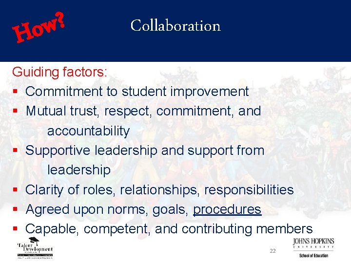 ? w Ho Collaboration Guiding factors: § Commitment to student improvement § Mutual trust,