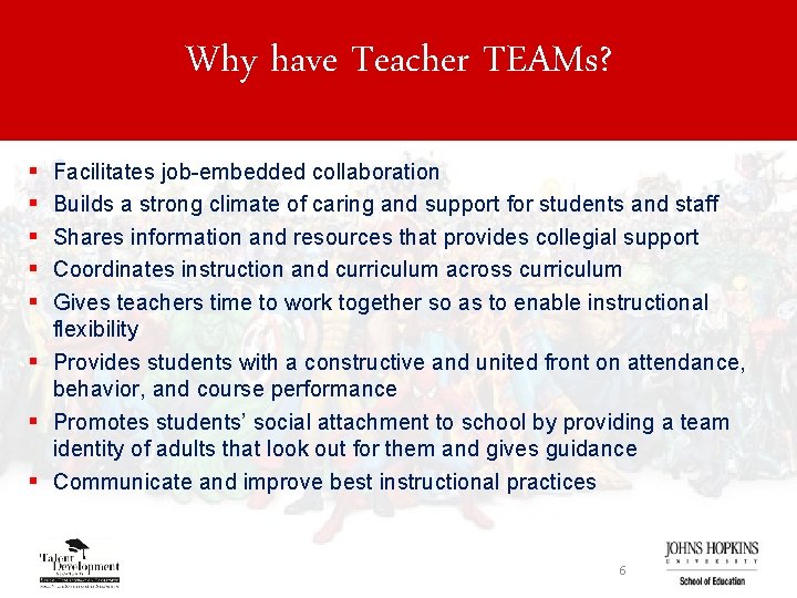Why have Teacher TEAMs? § § § Facilitates job-embedded collaboration Builds a strong climate