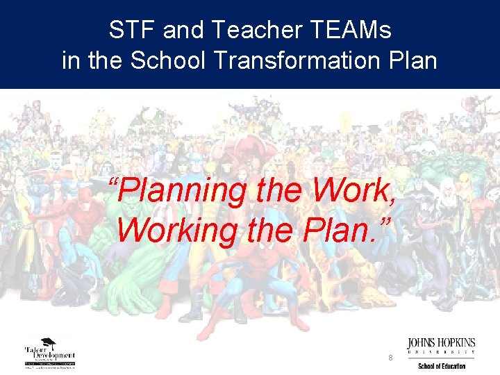 STF and Teacher TEAMs in the School Transformation Plan “Planning the Work, Working the