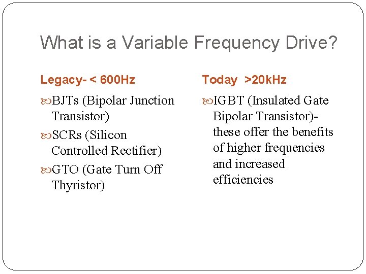 What is a Variable Frequency Drive? Legacy- < 600 Hz Today >20 k. Hz