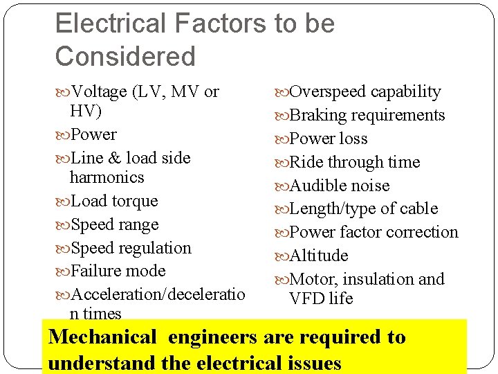 Electrical Factors to be Considered Voltage (LV, MV or HV) Power Line & load