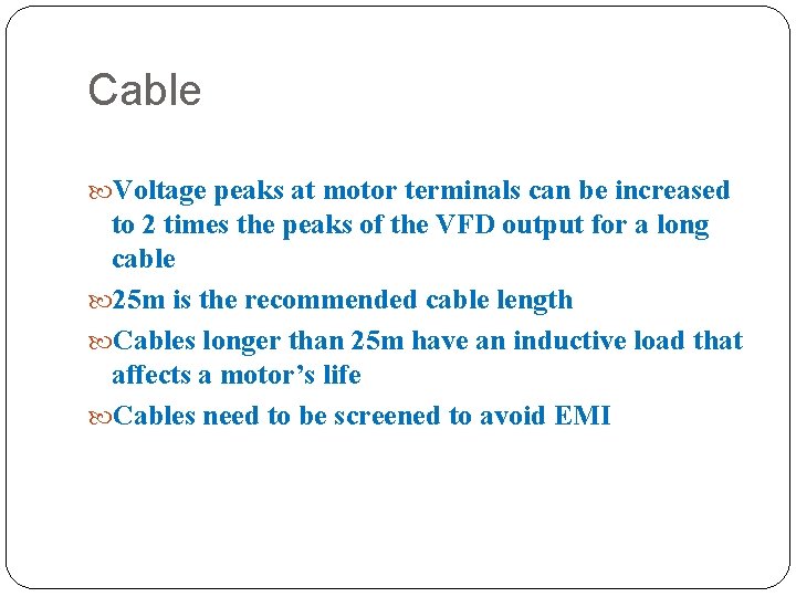 Cable Voltage peaks at motor terminals can be increased to 2 times the peaks