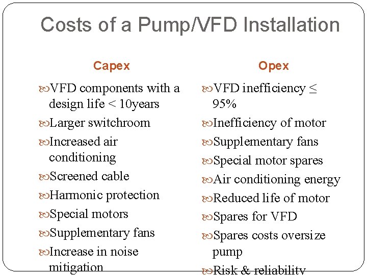 Costs of a Pump/VFD Installation Capex Opex VFD components with a VFD inefficiency ≤