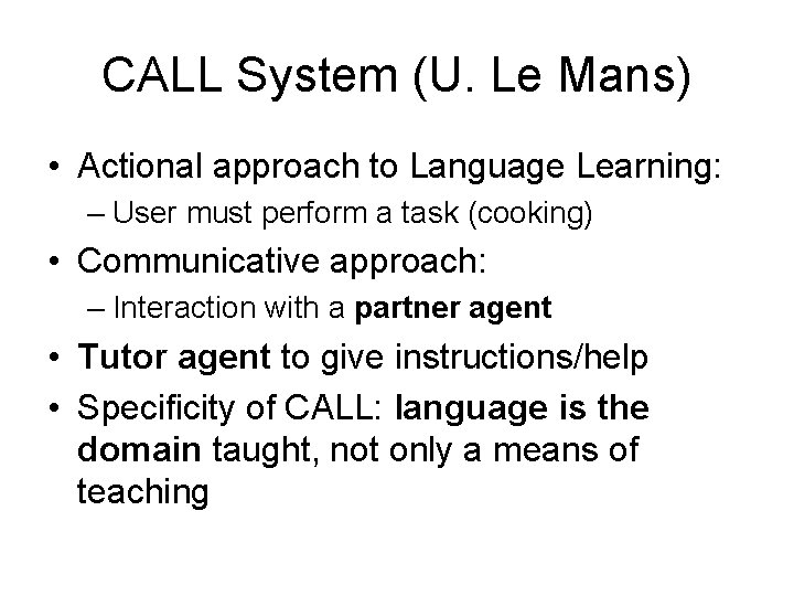 CALL System (U. Le Mans) • Actional approach to Language Learning: – User must