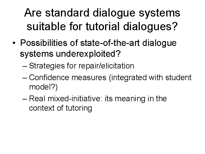 Are standard dialogue systems suitable for tutorial dialogues? • Possibilities of state-of-the-art dialogue systems