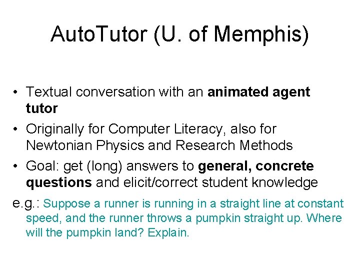 Auto. Tutor (U. of Memphis) • Textual conversation with an animated agent tutor •
