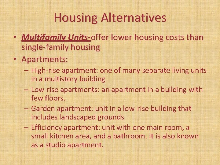 Housing Alternatives • Multifamily Units-offer lower housing costs than single-family housing • Apartments: – Housing Alternatives • Multifamily Units-offer lower housing costs than single-family housing • Apartments: –