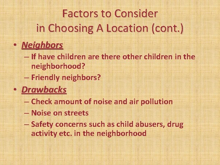 Factors to Consider in Choosing A Location (cont. ) • Neighbors – If have Factors to Consider in Choosing A Location (cont. ) • Neighbors – If have