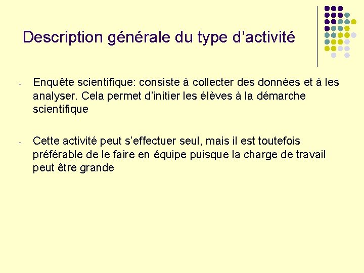 Description générale du type d’activité - Enquête scientifique: consiste à collecter des données et