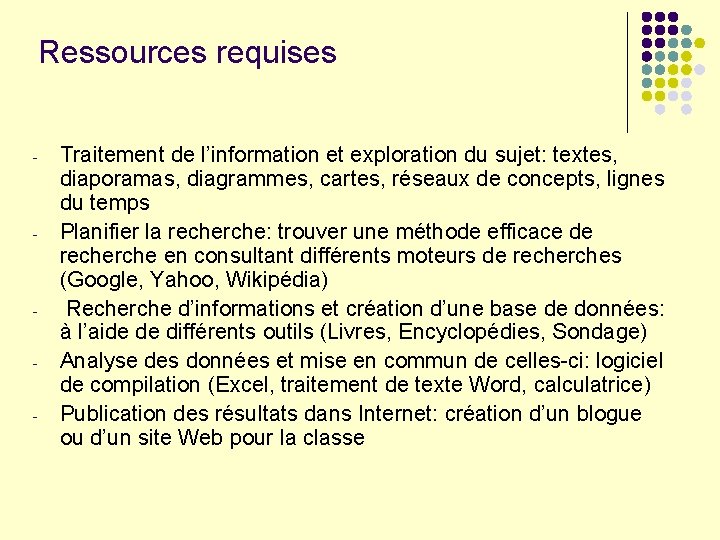 Ressources requises - - - Traitement de l’information et exploration du sujet: textes, diaporamas,