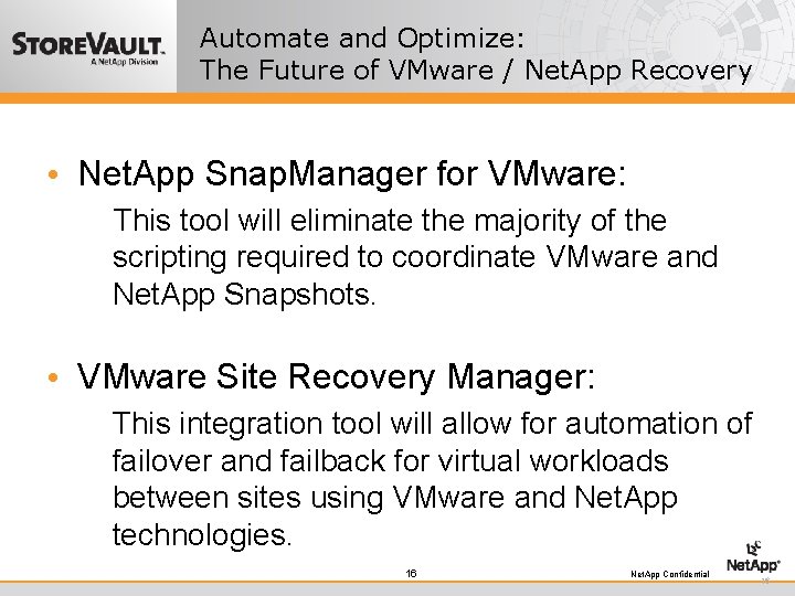 Automate and Optimize: The Future of VMware / Net. App Recovery • Net. App