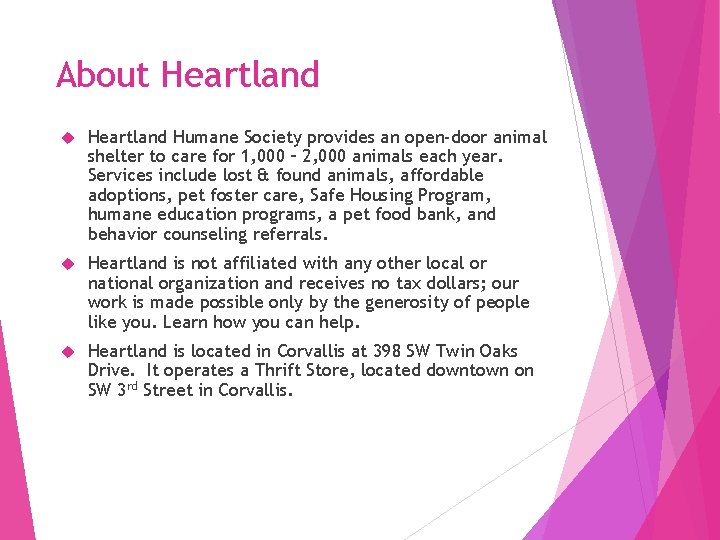 About Heartland Humane Society provides an open-door animal shelter to care for 1, 000