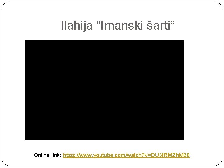 Ilahija “Imanski šarti” Online link: https: //www. youtube. com/watch? v=DU 3 t. RMZh. M