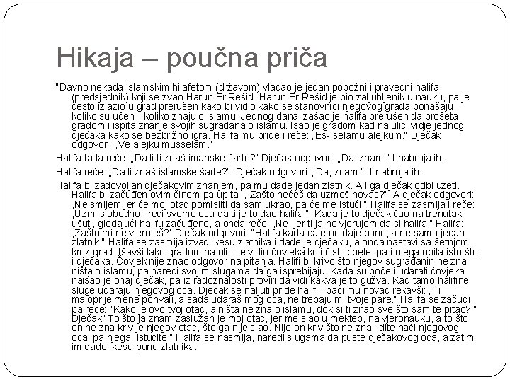 Hikaja – poučna priča “Davno nekada islamskim hilafetom (državom) vladao je jedan pobožni i