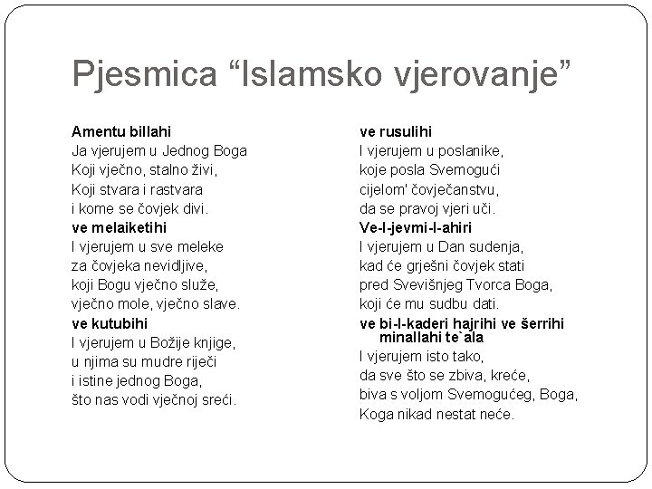 Pjesmica “Islamsko vjerovanje” Amentu billahi Ja vjerujem u Jednog Boga Koji vječno, stalno živi,