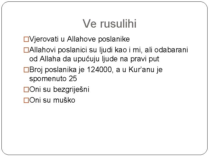 Ve rusulihi �Vjerovati u Allahove poslanike �Allahovi poslanici su ljudi kao i mi, ali