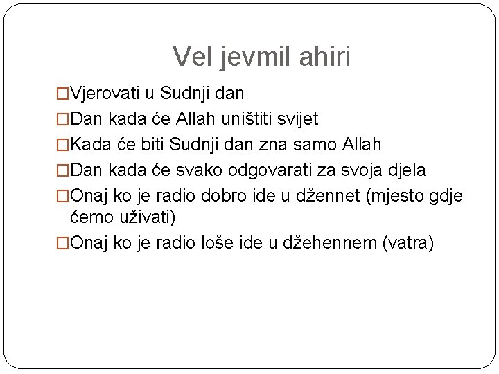 Vel jevmil ahiri �Vjerovati u Sudnji dan �Dan kada će Allah uništiti svijet �Kada