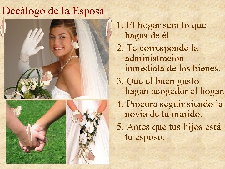 Decálogo de la Esposa 1. El hogar será lo que hagas de él. 2.