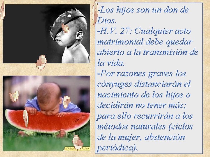 -Los hijos son un don de Dios. -H. V. 27: Cualquier acto matrimonial debe