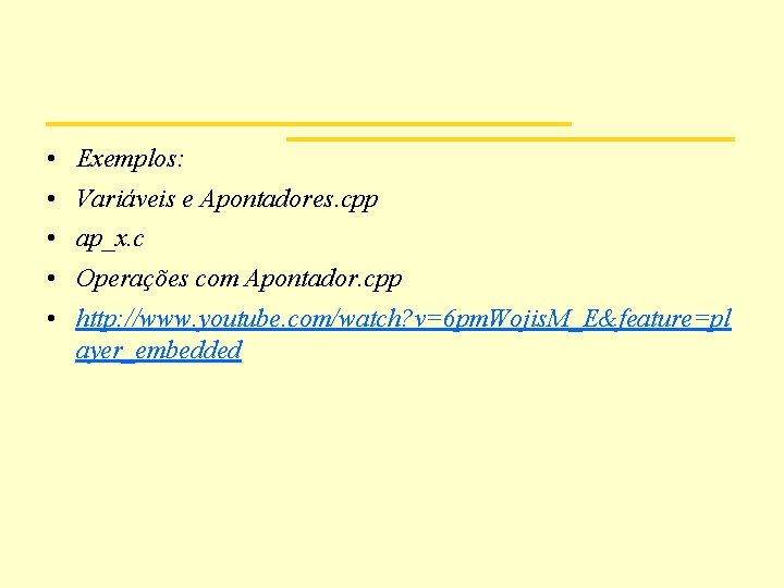  • Exemplos: • Variáveis e Apontadores. cpp • ap_x. c • Operações com