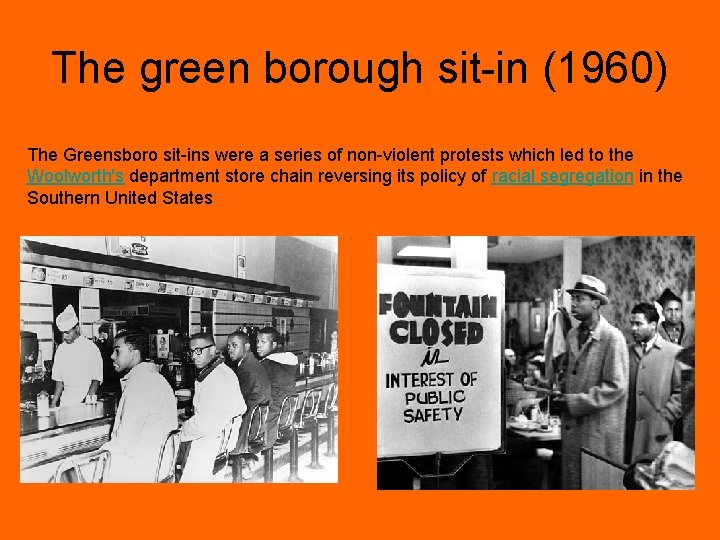 The green borough sit-in (1960) The Greensboro sit-ins were a series of non-violent protests