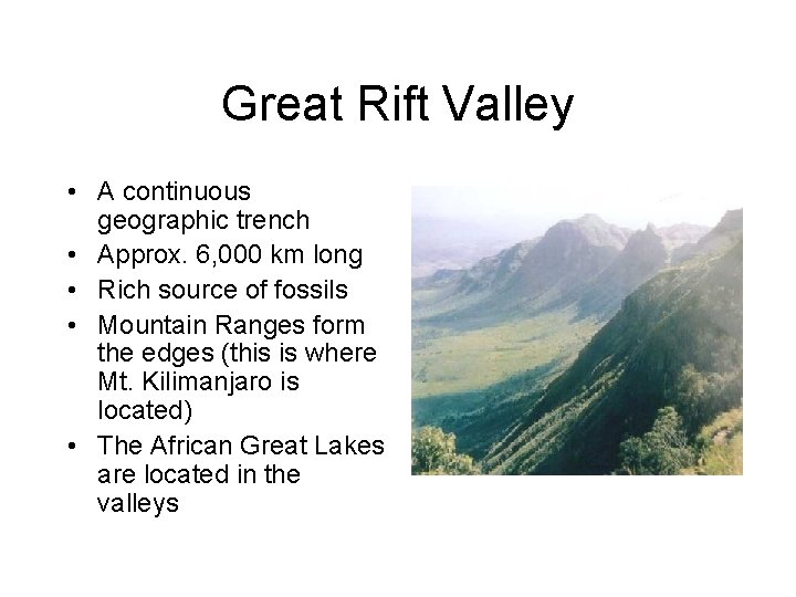 Great Rift Valley • A continuous geographic trench • Approx. 6, 000 km long