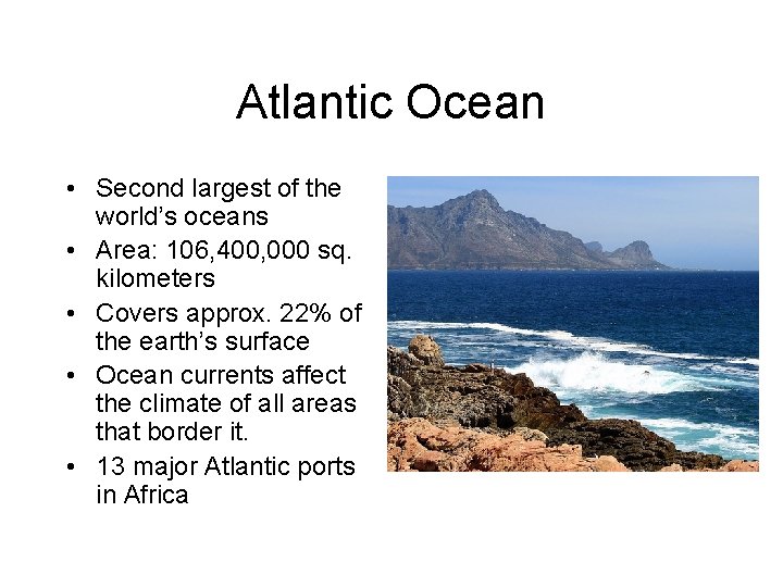 Atlantic Ocean • Second largest of the world’s oceans • Area: 106, 400, 000
