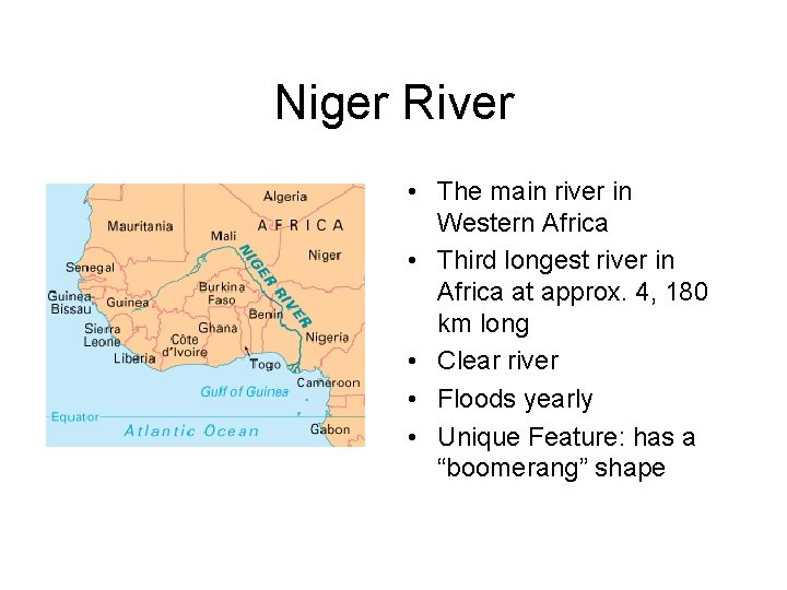 Niger River • The main river in Western Africa • Third longest river in