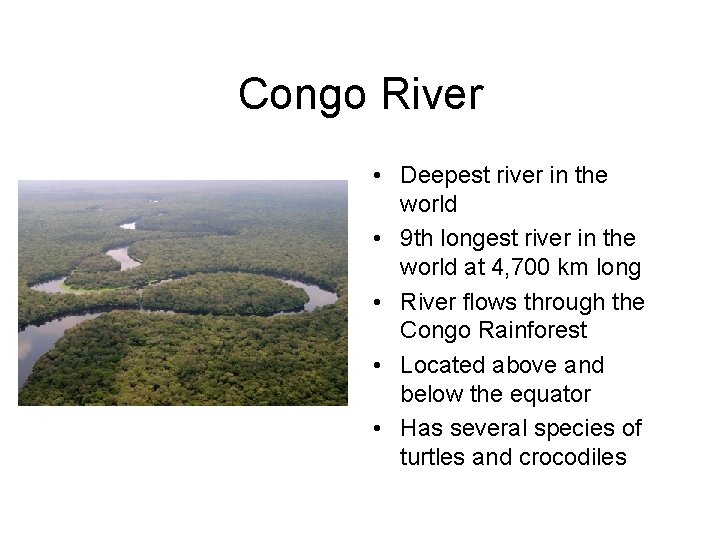 Congo River • Deepest river in the world • 9 th longest river in