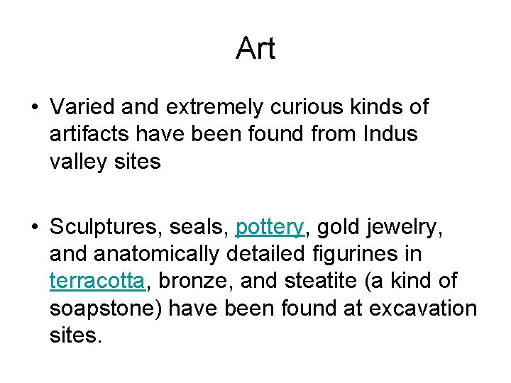 Art • Varied and extremely curious kinds of artifacts have been found from Indus