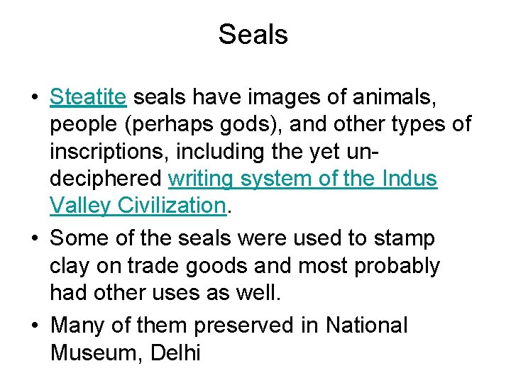 Seals • Steatite seals have images of animals, people (perhaps gods), and other types