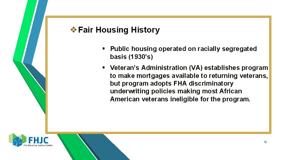 v Fair Housing History § Public housing operated on racially segregated basis (1930’s) §