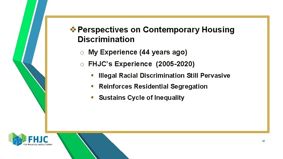 v Perspectives on Contemporary Housing Discrimination o My Experience (44 years ago) o FHJC’s